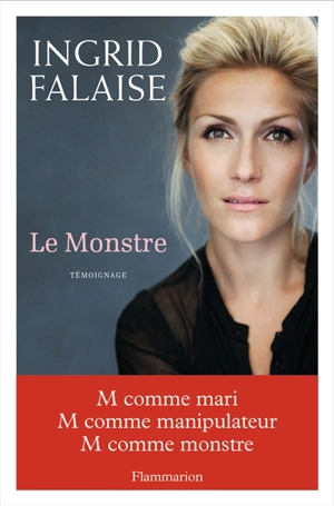 Le monstre : témoignage - Ingrid Falaise