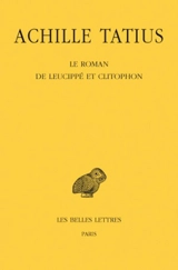 Le roman de Leucippé et Clitophon - Achille Tatius