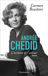 Andrée Chedid : l'écriture de l'amour : biographie - Carmen Boustani