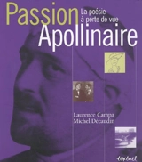 Passion Apollinaire : la poésie à perte de vue - Laurence Campa