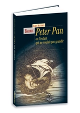 Peter Pan ou Le garçon qui ne voulait pas grandir - James Matthew Barrie