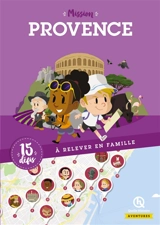 Mission Provence : 15 défis à relever en famille - Marie Martin