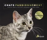 Chats passionnément : portraits de races championnes - Darlene Arden