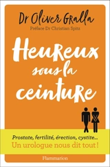 Heureux sous la ceinture - Oliver Gralla