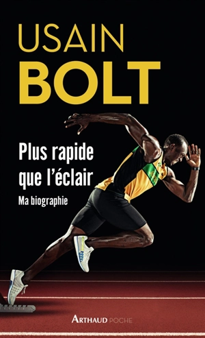 Plus rapide que l'éclair : autobiographie - Usain Bolt