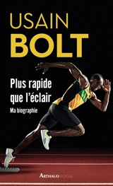 Plus rapide que l'éclair : autobiographie - Usain Bolt
