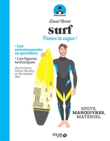 Surf : prenez la vague ! : spots, figures, matériel - David Michel