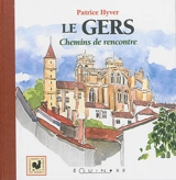 Le Gers, chemins de rencontre - Patrice Hyver