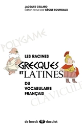 Les racines grecques et latines du vocabulaire français - Jacques Cellard