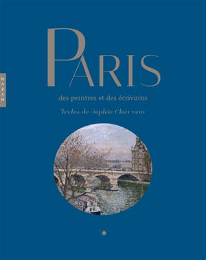 Paris des peintres et des écrivains - Sophie Chauveau