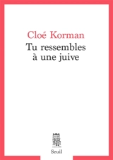 Tu ressembles à une Juive - Cloé Korman