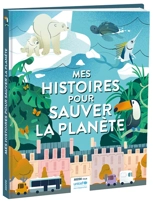 Mes histoires pour sauver la planète - Sophie de Mullenheim