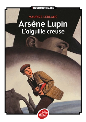 Arsène Lupin. L'aiguille creuse - Maurice Leblanc