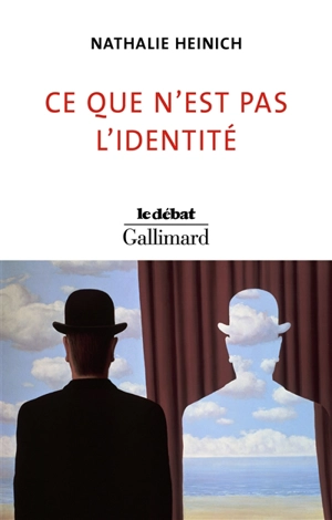 Ce que n'est pas l'identité - Nathalie Heinich