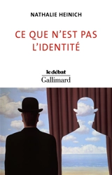 Ce que n'est pas l'identité - Nathalie Heinich