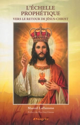 L'échelle prophétique : vers le retour de Jésus-Christ - Marcel Laflamme