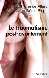 Le traumatisme post-avortement - Florence Allard