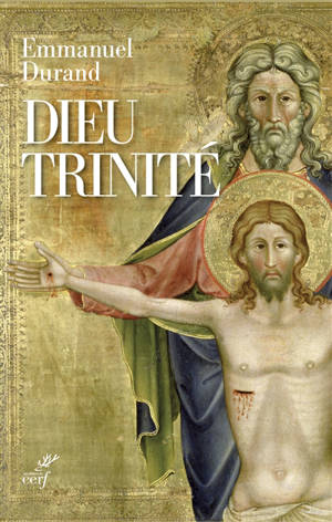 Dieu Trinité : communion et transformation - Emmanuel Durand