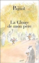 Souvenirs d'enfance. Vol. 1. La gloire de mon père - Marcel Pagnol