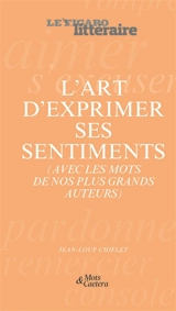 L'art d'exprimer ses sentiments (avec les mots de nos plus grands auteurs) - Jean-Loup Chiflet