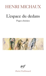 L'espace du dedans : pages choisies (1927-1959) - Henri Michaux