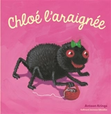 Chloé l'araignée - Antoon Krings