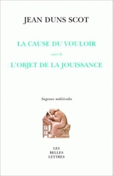 La cause du vouloir. L'objet de la jouissance - John Duns Scot