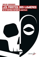 Les pirates des Lumières ou La véritable histoire de Libertalia - David Graeber