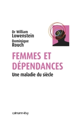 Femmes et dépendances : une maladie du siècle - William Lowenstein
