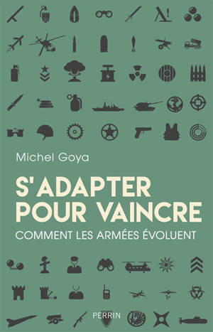 S'adapter pour vaincre : comment les armées évoluent - Michel Goya