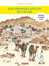 L'histoire du monde en BD. Aux premiers siècles de l'islam - Dominique Joly