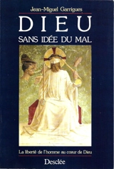 Dieu sans idée du mal - Jean-Miguel Garrigues