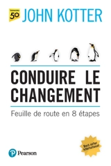 Conduire le changement : feuille de route en 8 étapes - John Kotter