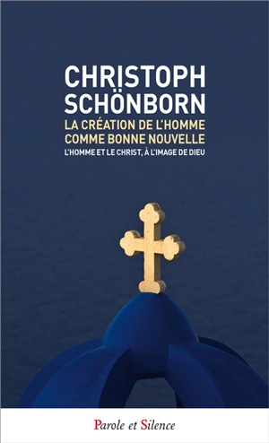 La création de l'homme comme bonne nouvelle : l'homme et le Christ, à l'image de Dieu - Christoph Schönborn