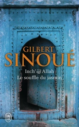 Inch' Allah. Vol. 1. Le souffle du jasmin - Gilbert Sinoué