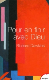 Pour en finir avec Dieu - Richard Dawkins
