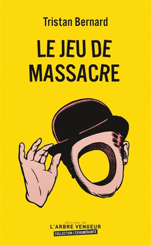 Le jeu de massacre - Tristan Bernard