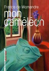 Mon caméléon - Francis de Miomandre