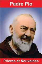 Padre Pio : prières et neuvaines - Emilie Bonvin