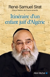 Itinéraire d'un enfant juif d'Algérie - René-Samuel Sirat