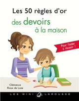 Les 50 règles d'or des devoirs à la maison : pour aider votre enfant à réussir - Clémence Roux de Luze