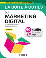 La boîte à outils du marketing digital : 60 outils clés en main + 4 vidéos d'approfondissement - Stéphane Truphème