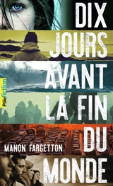 Dix jours avant la fin du monde - Manon Fargetton