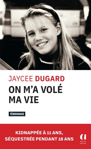On m'a volé ma vie : kidnappée à 11 ans, séquestrée pendant 18 ans - Jaycee Dugard