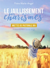 Le jaillissement des charismes : miettes de pastorale bio - Marie-Angel