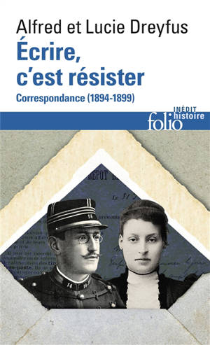Ecrire, c'est résister : correspondance (1894-1899) - Alfred Dreyfus
