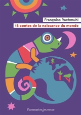 18 contes de la naissance du monde - Françoise Rachmühl