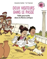 Deux visiteurs dans le passé. Vol. 1. Folle poursuite dans la Rome antique - Alexandra Garibal