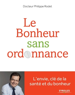 Le bonheur sans ordonnance - Philippe Rodet