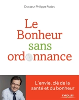 Le bonheur sans ordonnance - Philippe Rodet